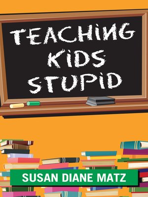 cover image of Teaching Kids Stupid